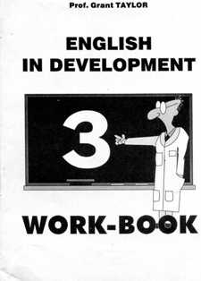 Prof. Grant Taylor. English In Development. Work-Book 3